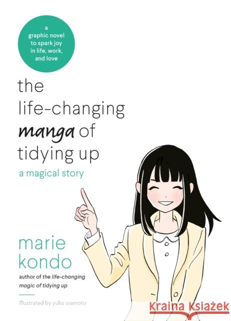 The Life-Changing Manga of Tidying Up: A Magical Story to Spark Joy in Life, Work and Love Marie Kondo   9781529028355