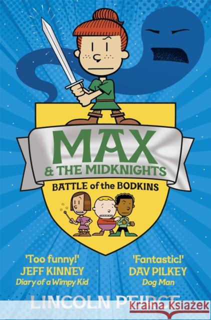 Max and the Midknights: Battle of the Bodkins Lincoln Peirce 9781529029284 Pan Macmillan