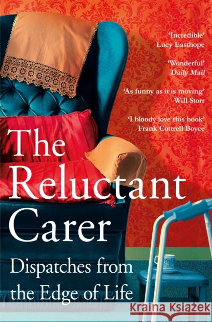 The Reluctant Carer: Dispatches from the Edge of Life The Reluctant Carer 9781529029390 Pan Macmillan