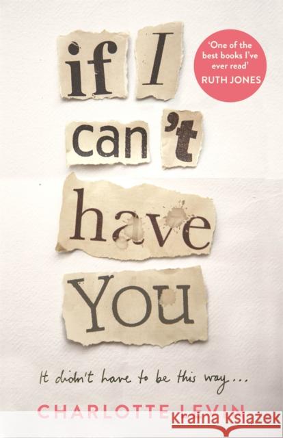 If I Can't Have You Levin, Charlotte 9781529032383 Pan Macmillan