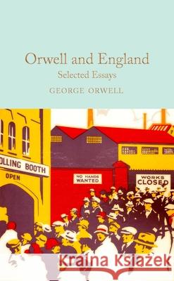 Orwell and England: Selected Essays George Orwell 9781529032697 Pan Macmillan