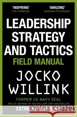 Leadership Strategy and Tactics: Learn to Lead Like a Navy SEAL Jocko Willink 9781529033007 PAN MACMILLAN PAPERBACKS