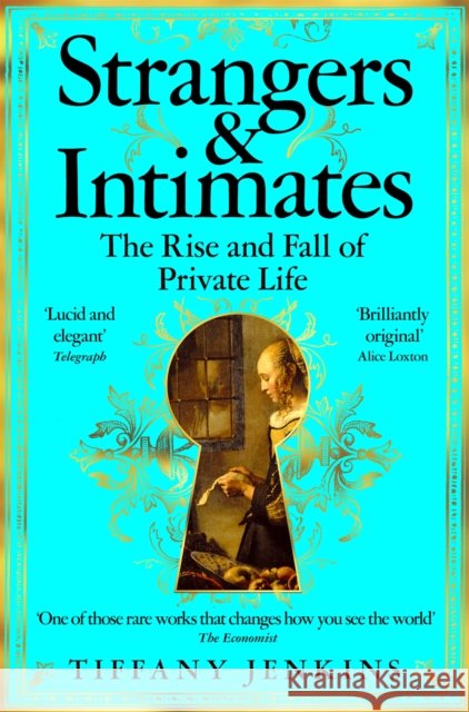 Strangers and Intimates: The Rise and Fall of Private Life Tiffany Jenkins 9781529034189 Pan Macmillan