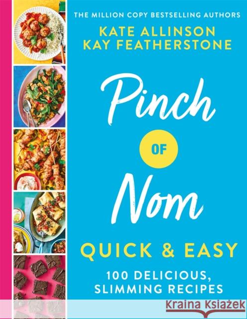 Pinch of Nom Quick & Easy: 100 Delicious, Slimming Recipes Catherine (Kate) Allinson 9781529034981