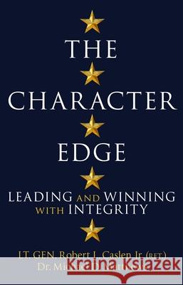 The Character Edge: Leading and Winning with Integrity Michael D. Matthews 9781529035049 Pan Macmillan