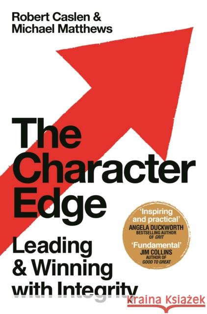 The Character Edge: Leading and Winning with Integrity Michael D. Matthews 9781529035063