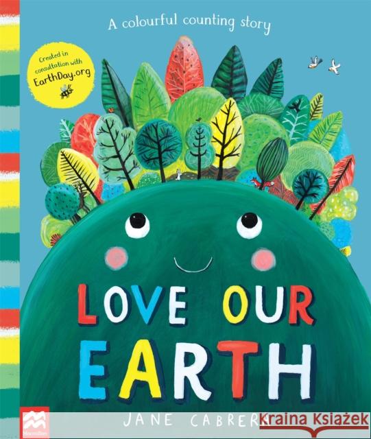 Love Our Earth: A Colourful Counting Story Jane Cabrera 9781529035544