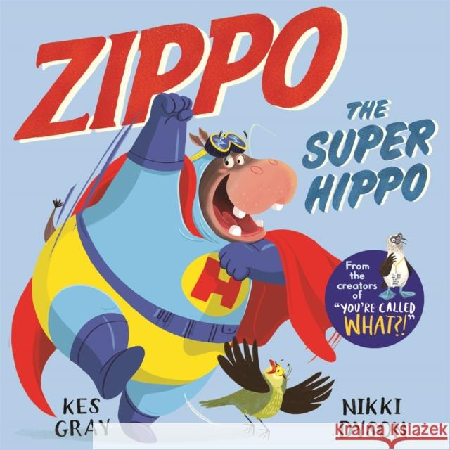 Zippo the Super Hippo Kes Gray Nikki Dyson  9781529035728 Macmillan Children's Books