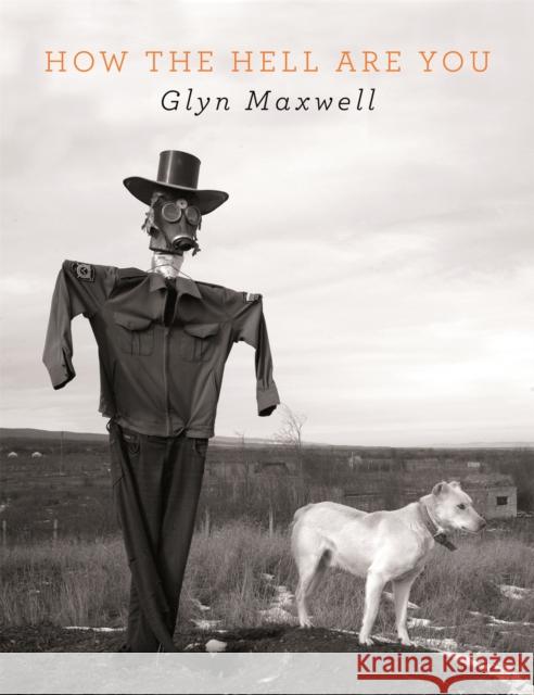 How The Hell Are You Glyn Maxwell 9781529037739 Pan Macmillan