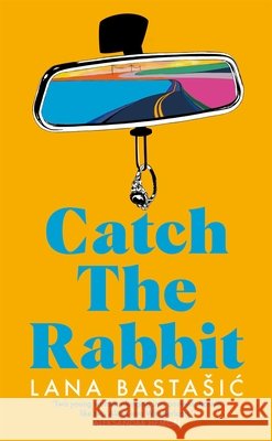Catch the Rabbit Lana Bastasic 9781529039610