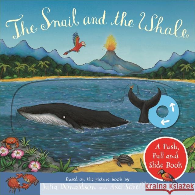 The Snail and the Whale: A Push, Pull and Slide Book Donaldson, Julia 9781529040753