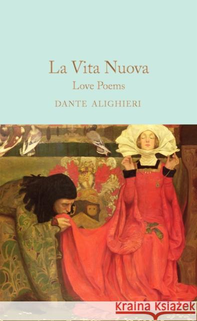 La Vita Nuova: Love Poems Dante Alighieri 9781529042306