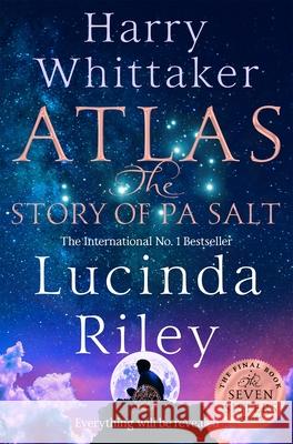 Atlas: The Story of Pa Salt: The epic conclusion to the Seven Sisters series Harry Whittaker 9781529043549