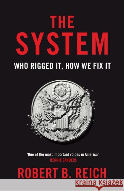 The System: Who Rigged It, How We Fix It Robert B. Reich 9781529043723