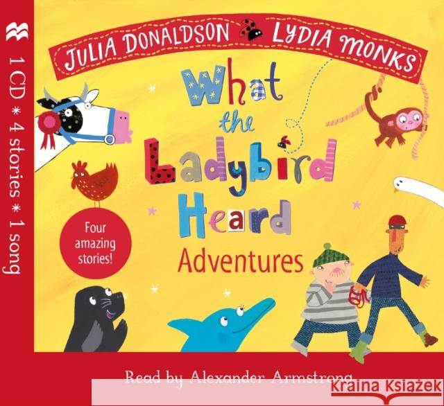 What the Ladybird Heard Adventures Julia Donaldson, Lydia Monks, Alexander Armstrong 9781529045819 Pan Macmillan