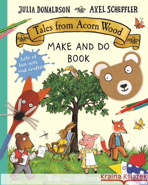 Tales from Acorn Wood Make and Do Book Julia Donaldson Axel Scheffler  9781529046403 Pan Macmillan