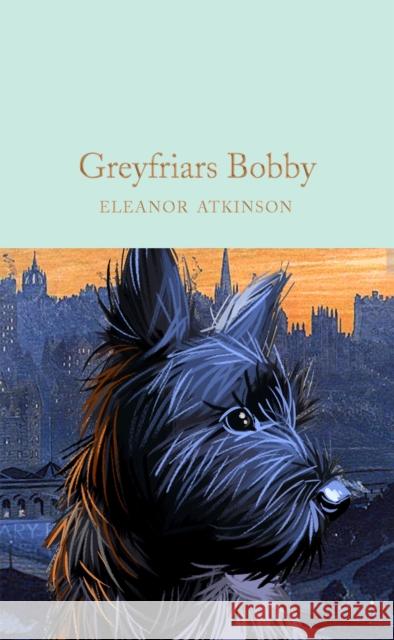 Greyfriars Bobby Eleanor Atkinson 9781529048766 Pan Macmillan