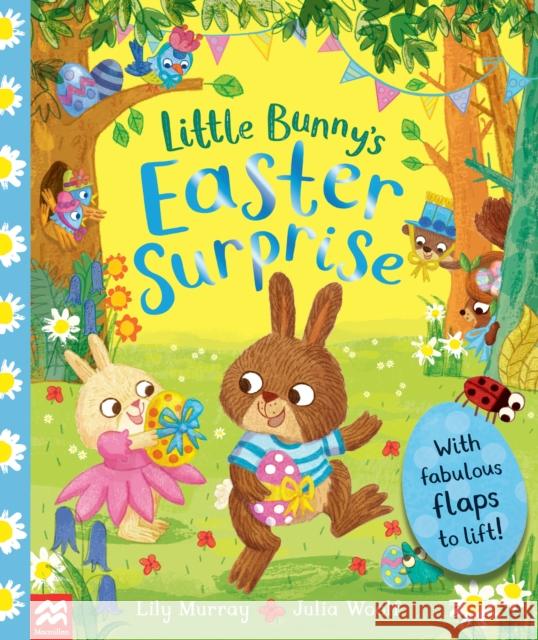 Little Bunny's Easter Surprise Lily Murray Julia Woolf  9781529048896 Pan Macmillan