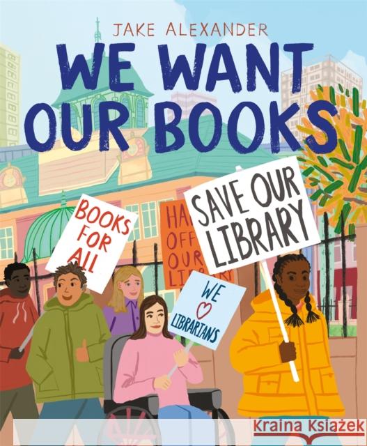 We Want Our Books: Rosa's Fight to Save the Library Jake Alexander 9781529049022 Pan Macmillan