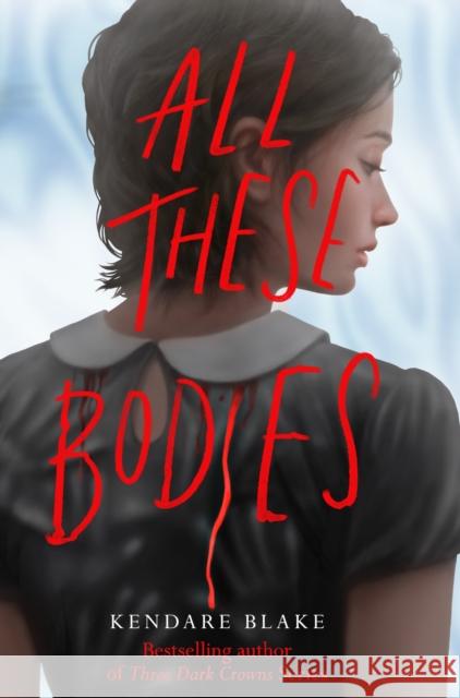 All These Bodies Kendare Blake   9781529052893 Pan Macmillan