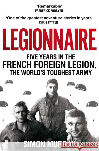 Legionnaire: Five Years in the French Foreign Legion, the World's Toughest Army Simon Murray 9781529054354 Pan Macmillan