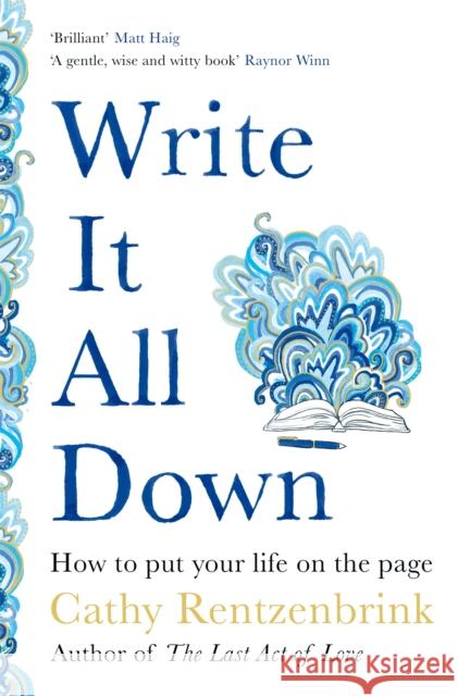 Write It All Down: How to Put Your Life on the Page Cathy Rentzenbrink 9781529056259 Pan Macmillan