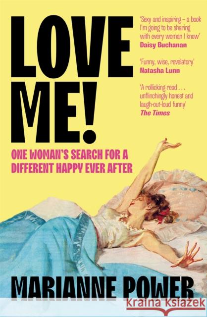 Love Me!: One woman’s search for a different happy ever after Marianne Power 9781529057928