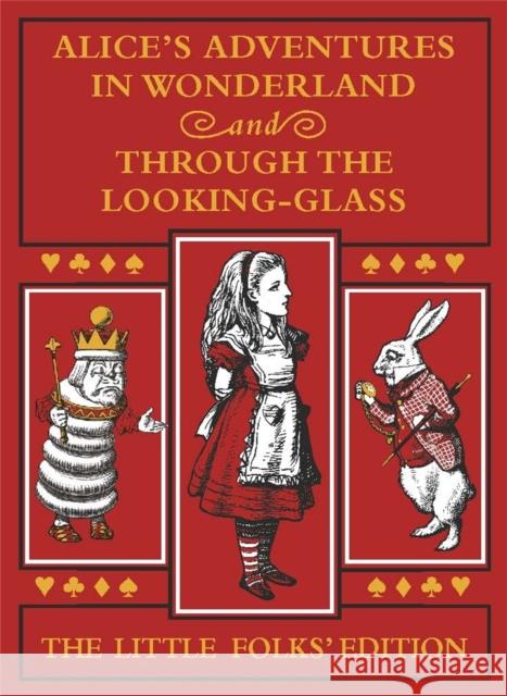 Alice's Adventures in Wonderland and Through the Looking-Glass: The Little Folks Edition Lewis Carroll John Tenniel 9781529057935