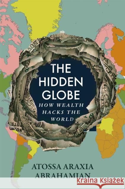 The Hidden Globe Atossa Araxia Abrahamian 9781529058338 Pan Macmillan