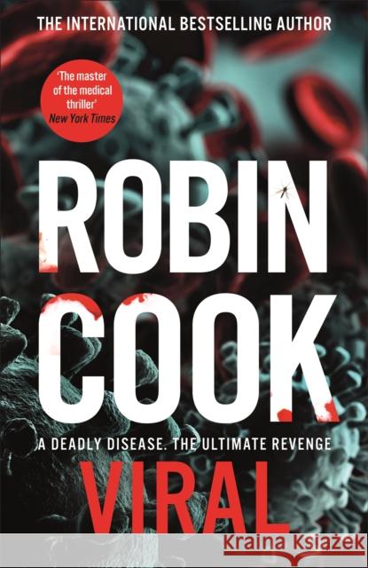 Viral: A Sinister and Chilling Thriller from the Master of the Medical Mystery Robin Cook 9781529059403 Pan Macmillan