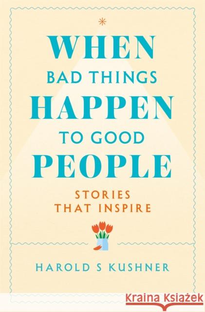 When Bad Things Happen to Good People Harold Kushner 9781529060386 Pan Macmillan