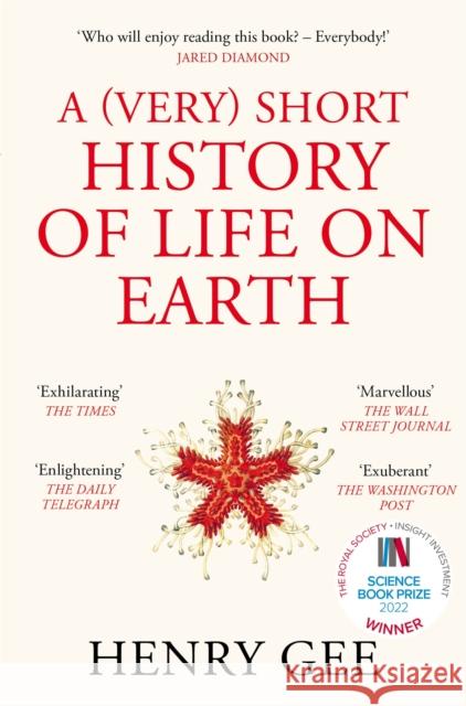 A (Very) Short History of Life On Earth: 4.6 Billion Years in 12 Chapters Henry Gee 9781529060584