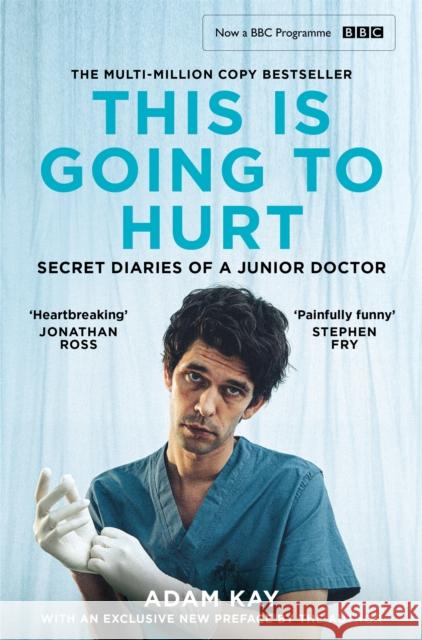 This is Going to Hurt: Now a major BBC comedy-drama Adam Kay 9781529062335