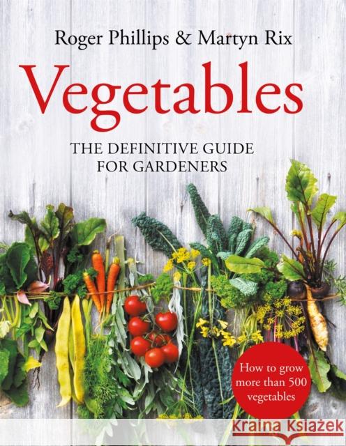 Vegetables: The Definitive Guide for Gardeners Martyn Rix 9781529063295