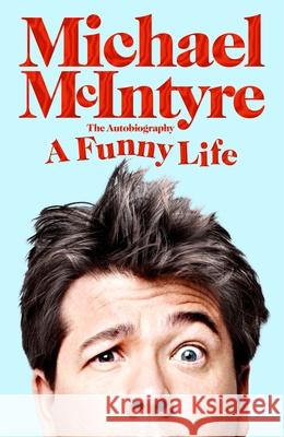 A Funny Life Michael McIntyre 9781529063653