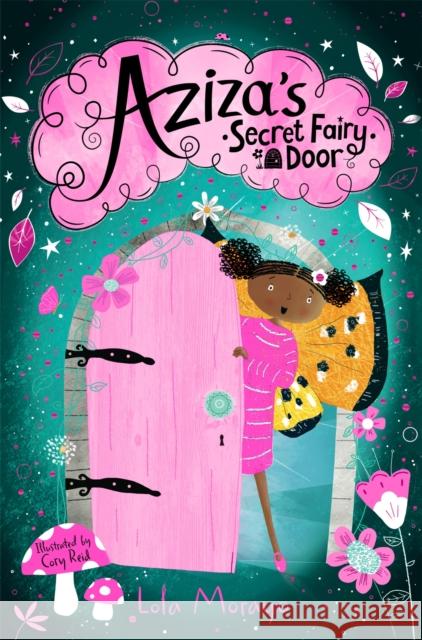 Aziza's Secret Fairy Door Lola Morayo Cory Reid  9781529063851