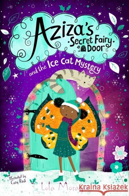 Aziza's Secret Fairy Door and the Ice Cat Mystery Lola Morayo 9781529063950