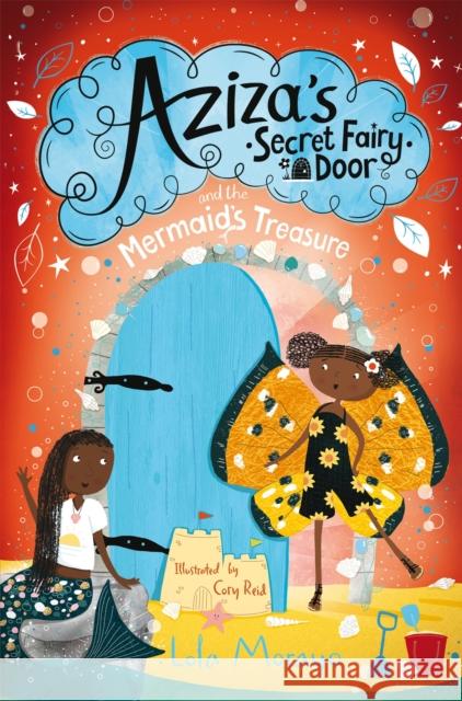 Aziza's Secret Fairy Door and the Mermaid's Treasure Lola Morayo 9781529063998