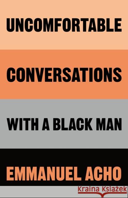 Uncomfortable Conversations with a Black Man Emmanuel Acho 9781529064063 Pan Macmillan