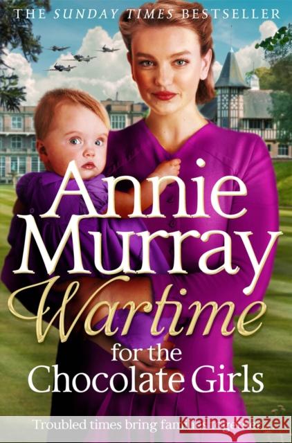 Wartime for the Chocolate Girls: A gritty and heartwarming World War Two Saga set in Birmingham Annie Murray 9781529065008 Pan Macmillan