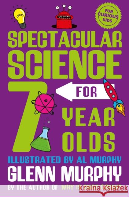 Spectacular Science for 7 Year Olds Glenn Murphy 9781529065268 Pan Macmillan