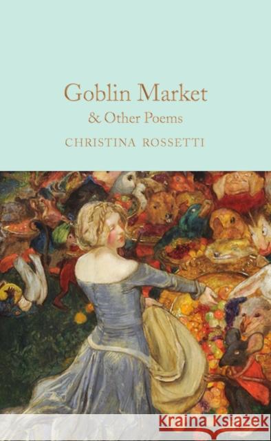 Goblin Market & Other Poems Christina Rossetti 9781529065381 Pan Macmillan
