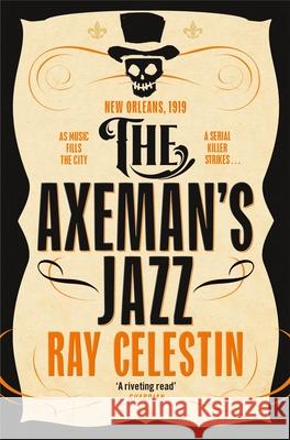 The Axeman's Jazz Ray Celestin 9781529065633