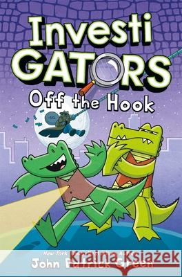 InvestiGators: Off the Hook: A Laugh-Out-Loud Comic Book Adventure! John Patrick Green 9781529066098