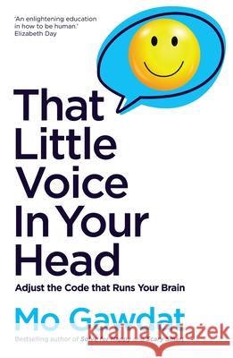 That Little Voice In Your Head: Adjust the Code that Runs Your Brain Mo Gawdat 9781529066173