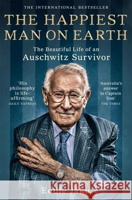 The Happiest Man on Earth: The Beautiful Life of an Auschwitz Survivor Eddie Jaku 9781529066364 Pan Macmillan