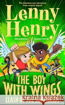 The Boy With Wings: Clash of the Superkids Lenny Henry 9781529067897 Pan Macmillan