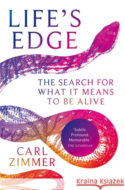 Life's Edge: The Search for What It Means to Be Alive Zimmer, Carl 9781529069433