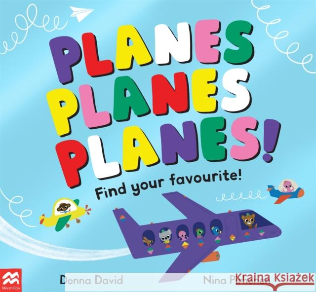 Planes Planes Planes!: Find Your Favourite Donna David 9781529069778 Pan Macmillan