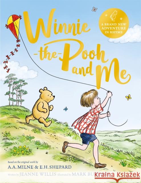 Winnie-the-Pooh and Me: A Winnie-the-Pooh adventure in rhyme, featuring A.A Milne's and E.H Shepard's beloved characters Willis, Jeanne 9781529070385